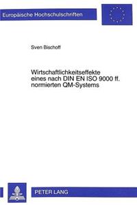 Wirtschaftlichkeitseffekte eines nach DIN EN ISO 9000 ff. normierten QM-Systems