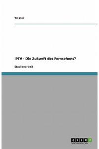 IPTV - Die Zukunft des Fernsehens?