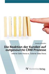 Reaktion der Kunden auf outgesourcte CRM-Prozesse