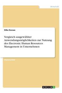 Vergleich ausgewählter Anwendungsmöglichkeiten zur Nutzung des Electronic Human Resources Management in Unternehmen