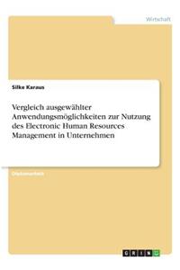 Vergleich ausgewählter Anwendungsmöglichkeiten zur Nutzung des Electronic Human Resources Management in Unternehmen