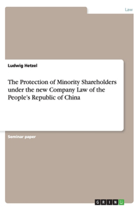 The Protection of Minority Shareholders under the new Company Law of the People's Republic of China