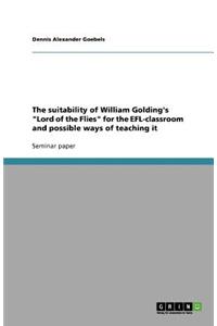 The suitability of William Golding's Lord of the Flies for the EFL-classroom and possible ways of teaching it