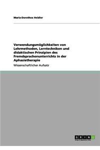 Verwendungsmöglichkeiten von Lehrmethoden, Lerntechniken und didaktischen Prinzipien des Fremdsprachenunterrichts in der Aphasietherapie