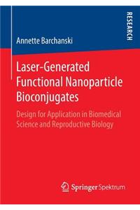 Laser-Generated Functional Nanoparticle Bioconjugates