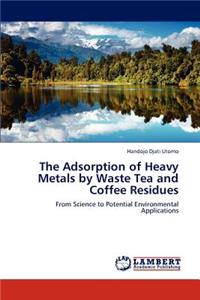 Adsorption of Heavy Metals by Waste Tea and Coffee Residues