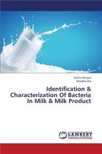 Identification & Characterization Of Bacteria In Milk & Milk Product