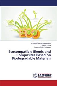 Ecocompatible Blends and Composites Based on Biodegradable Materials