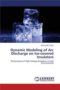 Dynamic Modeling of Arc Discharge on Ice-covered Insulators