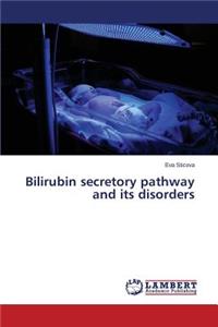 Bilirubin secretory pathway and its disorders