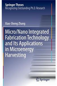 Micro/Nano Integrated Fabrication Technology and Its Applications in Microenergy Harvesting