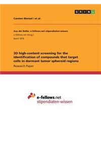 3D high-content screening for the identification of compounds that target cells in dormant tumor spheroid regions