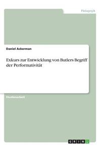 Exkurs zur Entwicklung von Butlers Begriff der Performativität