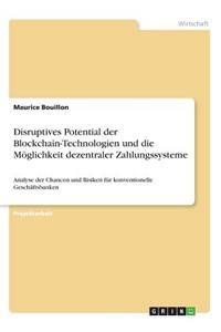 Disruptives Potential der Blockchain-Technologien und die Möglichkeit dezentraler Zahlungssysteme