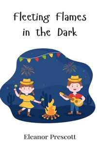 Fleeting Flames in the Dark