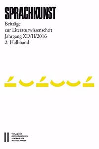 Sprachkunst. Beitrage Zur Literaturwissenschaft / Sprachkunst Jahrgang XLVIII/2017 1./ 2.Halbband