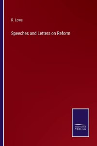 Speeches and Letters on Reform