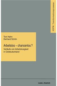 Arbeitslos -- Chancenlos?