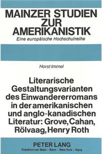 Literarische Gestaltungsvarianten des Einwandererromans in der amerikanischen und anglo-kanadischen Literatur: Grove, Cahan, Roelvaag, Henry Roth