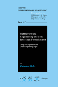 Wettbewerb Und Regulierung Auf Dem Deutschen Fernsehmarkt