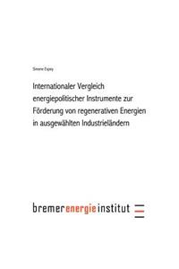 Internationaler Vergleich energiepolitischer Instrumente zur Förderung regenerativer Energie in ausgewählten Industrielä