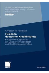 Fusionen Deutscher Kreditinstitute: Erfolg Und Erfolgsfaktoren Am Beispiel Von Sparkassen Und Kreditgenossenschaften