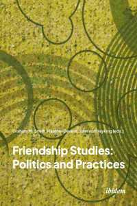 Friendship Studies: Politics and Practices
