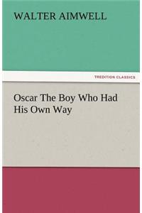 Oscar the Boy Who Had His Own Way