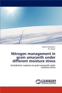 Nitrogen Management in Grain Amaranth Under Different Moisture Stress