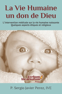 La Vie Humaine Un Don de Dieu