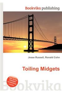 Toiling Midgets