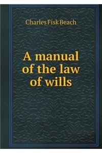 A manual of the law of wills