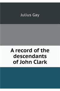 A record of the descendants of John Clark