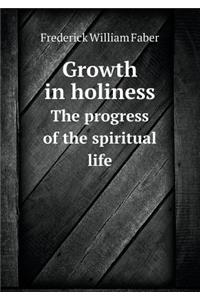 Growth in holiness The progress of the spiritual life