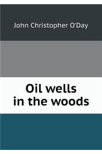 Oil Wells in the Woods