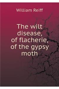 The wilt disease, of flacherie, of the gypsy moth