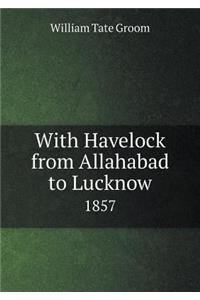 With Havelock from Allahabad to Lucknow 1857