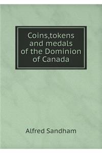 Coins, Tokens and Medals of the Dominion of Canada
