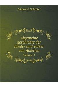 Algemeine geschichte der länder und völker von America Volume 1