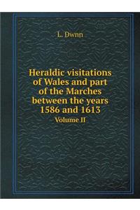 Heraldic visitations of Wales and part of the Marches between the years 1586 and 1613 Volume II