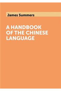 A handbook of the Chinese language