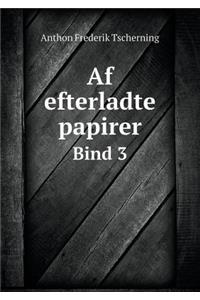 Af efterladte papirer Bind 3