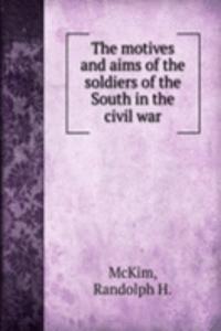 THE MOTIVES AND AIMS OF THE SOLDIERS OF