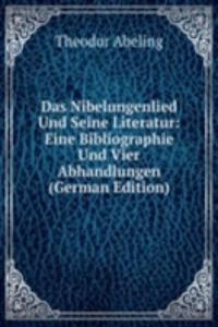 Das Nibelungenlied Und Seine Literatur: Eine Bibliographie Und Vier Abhandlungen (German Edition)