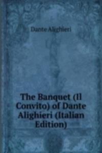 Banquet (Il Convito) of Dante Alighieri (Italian Edition)