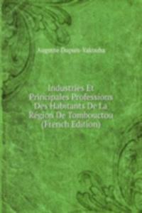 Industries Et Principales Professions Des Habitants De La Region De Tombouctou (French Edition)