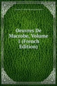 Oeuvres De Macrobe, Volume 1 (French Edition)