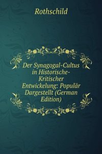 Der Synagogal-Cultus: In Historisch-Kritischer Entwickelung (German Edition)