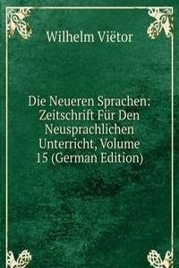 Die Neueren Sprachen: Zeitschrift Fur Den Neusprachlichen Unterricht, Volume 15 (German Edition)