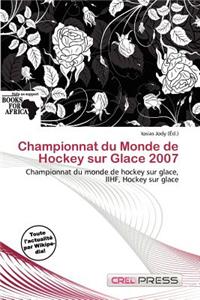Championnat Du Monde de Hockey Sur Glace 2007